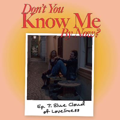Ep. 7: Blue Cloud of Loveliness