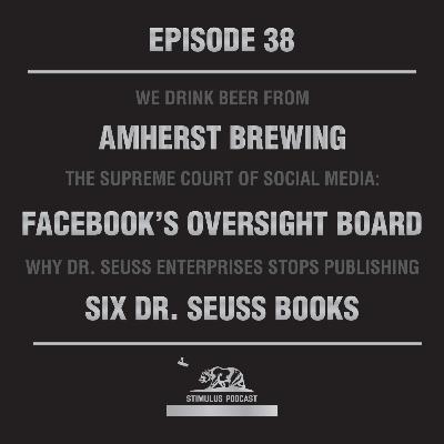 #38 - Amherst Brewing | Facebook's Oversight Board | Dr. Seuss Books #38 - Amherst Brewing | Facebook's Oversight Board | Dr. Seuss Books