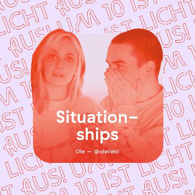 Situationships - mit @oleliebl