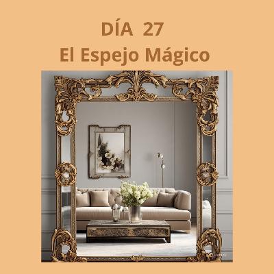 Día 27 EL ESPEJO MÁGICO