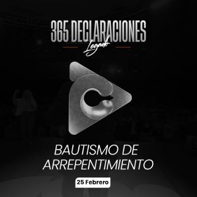 Declaración del día - Bautismo de arrepentimiento 25 Febrero Declaración del día - Bautismo de arrepentimiento 25 Febrero