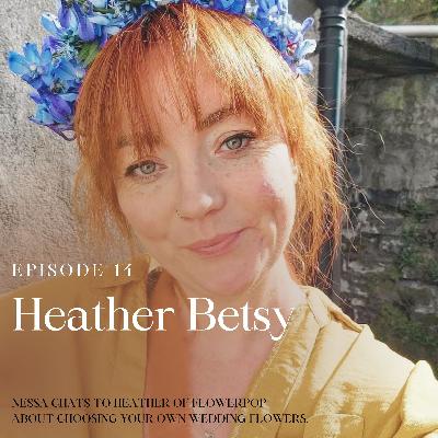 Episode #14 Interview with Heather Betsy from Flowerpop