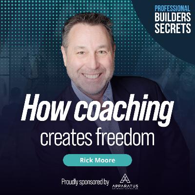 210. How Coaching Creates Freedom With Rick Moore