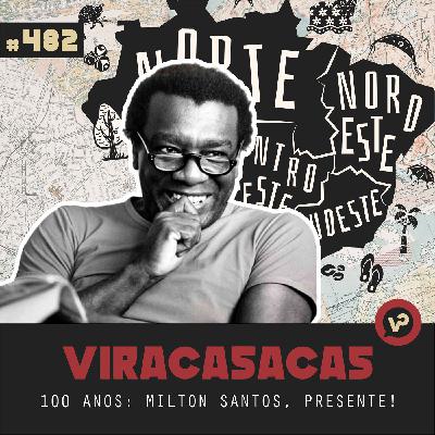 #482 "100 Anos: Milton Santos, presente!" - com Marina Montenegro e André Maleronka #482 "100 Anos: Milton Santos, presente!" - com Marina Montenegro e André Maleronka