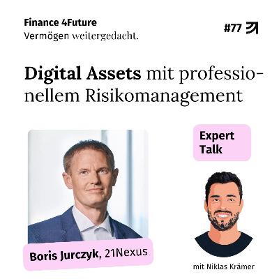 #78: Mehr als nur Kryptowährungen - Digitale Assets mit Boris Jurczyk von 21Nexus