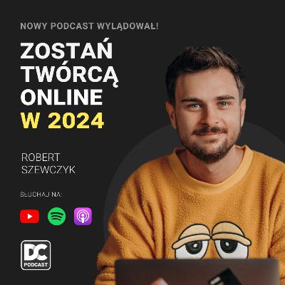 #37 Zacznij Zarabiać Na Swojej Pasji w 2024 - Robert Szewczyk