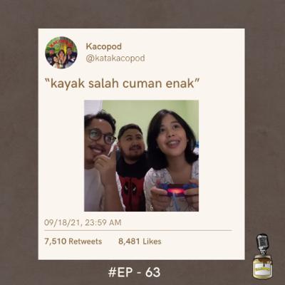 EPS 63 - #Kacopod - Kayak Salah Cuman Enak