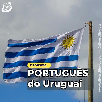 D#36 - Português do Uruguai - Dialetos Portugueses do Uruguai