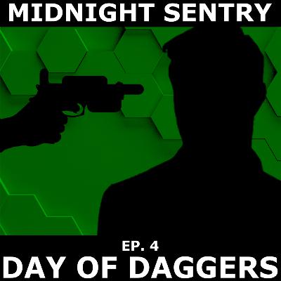 Midnight Sentry Ep. 4 - Day of Daggers