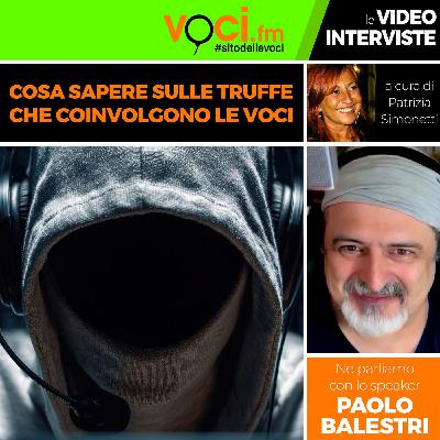 Cosa sapere sulle truffe che coinvolgono le voci - clicca PLAY e ascolta l'intervista a PAOLO BALESTRI