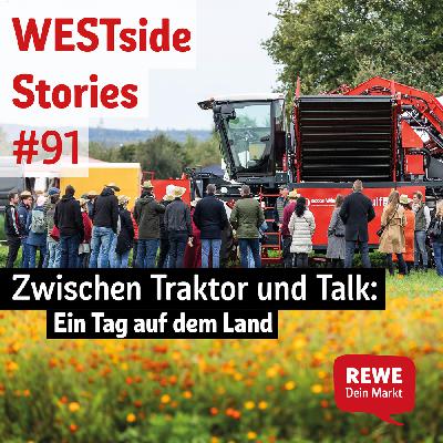 #91: Zwischen Traktor und Talk: Ein Tag auf dem Land