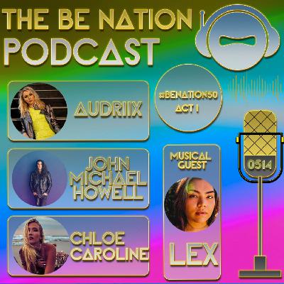 S514 - #BeNation50 ACT I (With Special Guests: AUDRIIX, JOHN MICHAEL HOWELL, CHLOE CAROLINE and LEX)