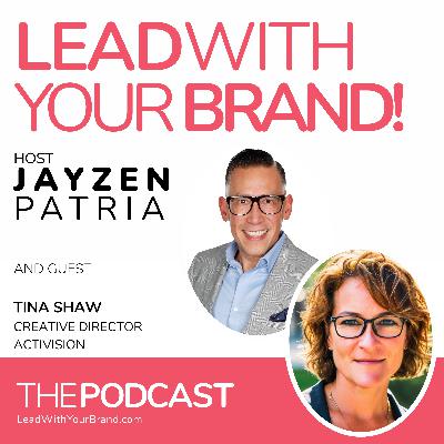 Season 6, Episode 15 : Reinventing Your Brand with Curiosity & Courage : Tina Shaw, Creative Director, Activision Season 6, Episode 15 : Reinventing Your Brand with Curiosity & Courage : Tina Shaw, Creative Director, Activision