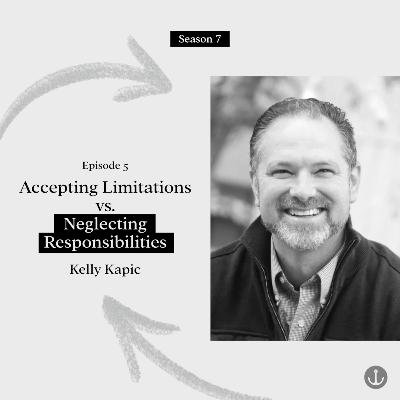 Accepting Limitations vs. Neglecting Responsibilities - Kelly Kapic