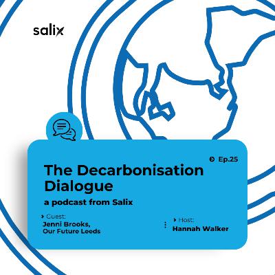 The Decarbonisation Dialogue Episode 25 feat. Jenni Brooks