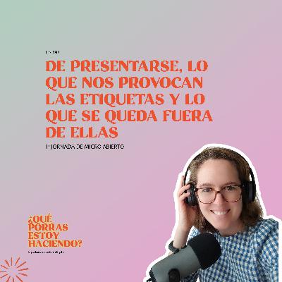 1ª Jornada de Micro Abierto: De presentarse, lo que nos provocan las etiquetas y lo que se queda fuera de ellas