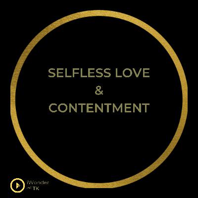 Selfless Love & Contentment