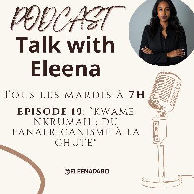 Episode 19: “Kwame Nkrumah : du panafricanisme à la chute"