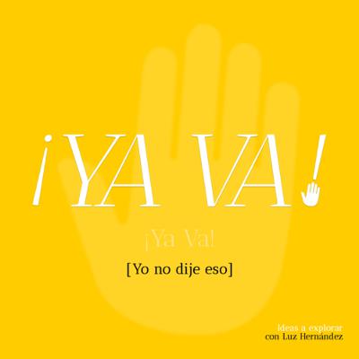 Ya Va: Yo no dije eso