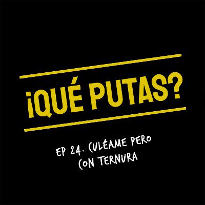 Culéame pero con ternura