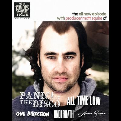 Matt Squire (Producer: Panic at the Disco, Underoath, 3OH!3, One Direction, Ariana Grande, Etc.) Matt Squire (Producer: Panic at the Disco, Underoath, 3OH!3, One Direction, Ariana Grande, Etc.)