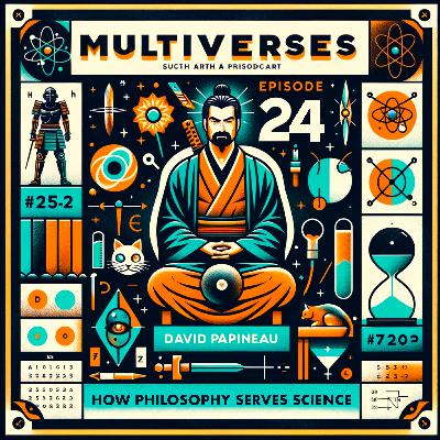24| How Philosophy Serves Science — David Papineau