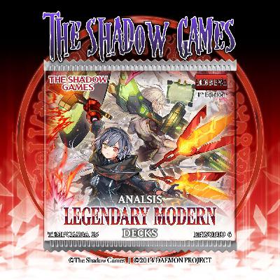 S25:E06 Análisis - Legendary Modern Decks