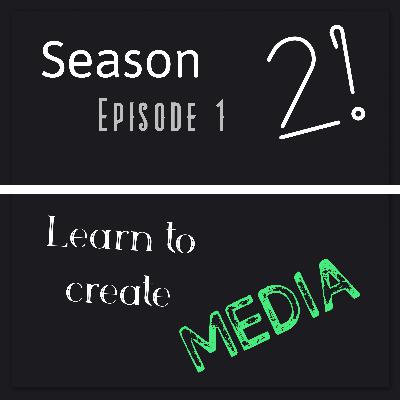 How to Start Creating Media | Season 2 Ep. 1