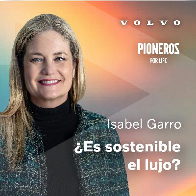 ¿Es sostenible el lujo? Con Isabel Garro ¿Es sostenible el lujo? Con Isabel Garro