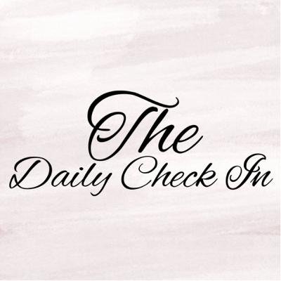Welcome to The Daily Check In Podcast
