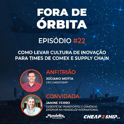 FORA DE ÓRBITA | EP 22 - Como levar a Cultura de Inovação para times de Comex e Supply Chain com Janine Ferro FORA DE ÓRBITA | EP 22 - Como levar a Cultura de Inovação para times de Comex e Supply Chain com Janine Ferro