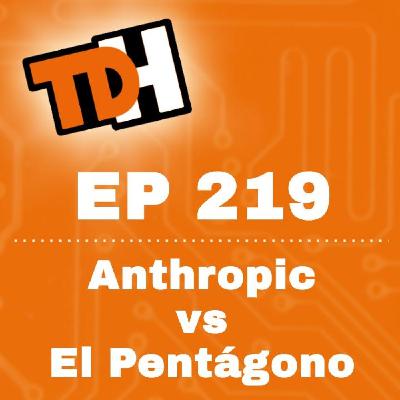 219 Anthropic vs El Pentágono