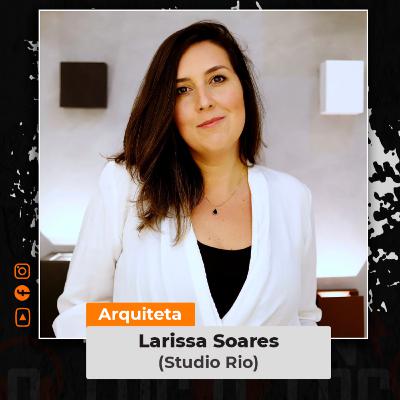 #113 - Arq. Larissa Soares (Studio Rio) - IN LOCO PODCAST