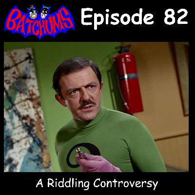 BatChums Episode 82 – A Riddling Controversy