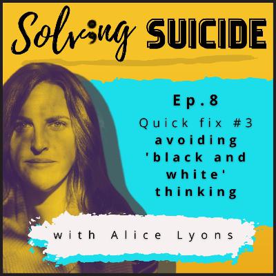 8. Quick Fix #3 - Avoiding 'black and white' thinking