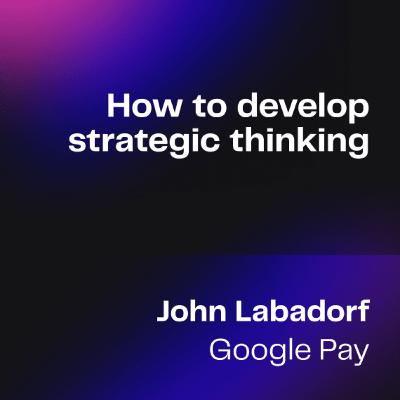 Future of Careers- Episode 6: How to develop strategic thinking | John Labadorf Future of Careers- Episode 6: How to develop strategic thinking | John Labadorf