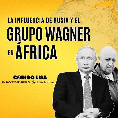 La influencia de Rusia y el Grupo Wagner en África