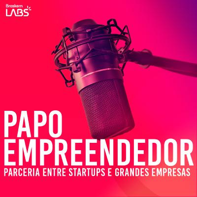 #05 Grandes Empresas & Startups: Parceria de sucesso?