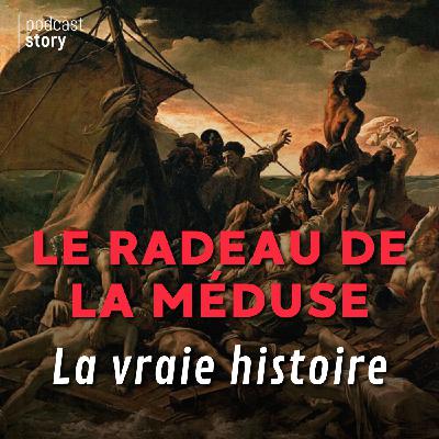 LE RADEAU DE LA MÉDUSE, LA VRAIE HISTOIRE ! LE RADEAU DE LA MÉDUSE, LA VRAIE HISTOIRE !
