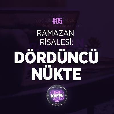 #5 - Ramazan Risalesi: Dördüncü Nükte