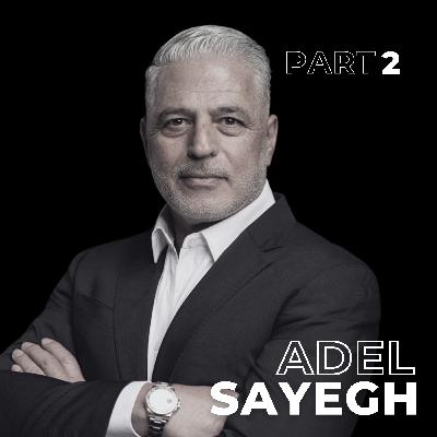 132: Forgiveness, Betrayal, and the Cost of Success with Adel Sayegh
