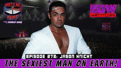 Wrestling with Heart episode 278: Jason Knight