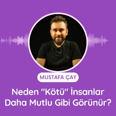Neden "Kötü" İnsanlar Daha Mutlu Gibi Görünür? Neden "Kötü" İnsanlar Daha Mutlu Gibi Görünür?