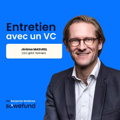 #38 - Réduire les échecs de 80% à 10% : la méthode 50 Partners avec Jérôme Masurel, CEO @50 Partners #38 - Réduire les échecs de 80% à 10% : la méthode 50 Partners avec Jérôme Masurel, CEO @50 Partners