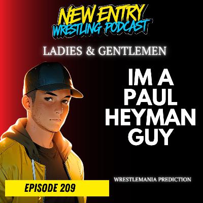 Episode 209: Ladies & Gentlemen! (WrestleMania 41 Predictions) Episode 209: Ladies & Gentlemen! (WrestleMania 41 Predictions)