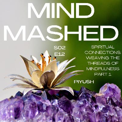 Spiritual Connections - Weaving the Threads of Mindfulness – Part 1