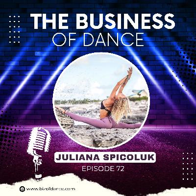 72 - Juliana Spicoluk: Boho Beautiful - Evolution from Dance to Global Wellness Influencer