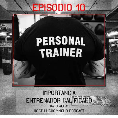 Episodio 10 - Importancia de un Entrenador Certificado y Calificado / David Aldás - Host MuchoPincho Podcast Episodio 10 - Importancia de un Entrenador Certificado y Calificado / David Aldás - Host MuchoPincho Podcast