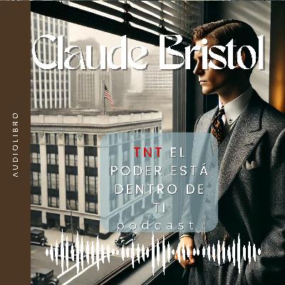 Audiolibro | Claude Bristol | TNT El poder está dentro de ti (Última parte) Audiolibro | Claude Bristol | TNT El poder está dentro de ti (Última parte)