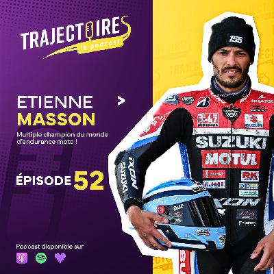 EPISODE 52 - ETIENNE MASSON - Le multiple Champion du Monde d'Endurance qui a su garder les pieds sur terre
